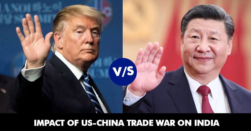 The US-China Trade War And It’s Long Term Impacts On India
