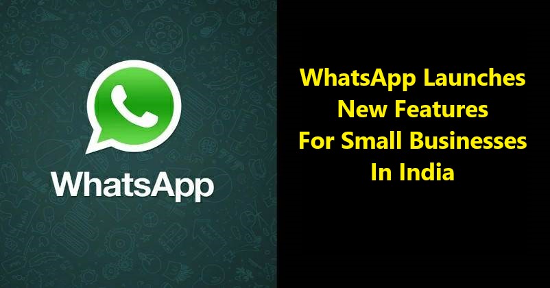 WhatsApp Introduces New Features For Small Businesses In India