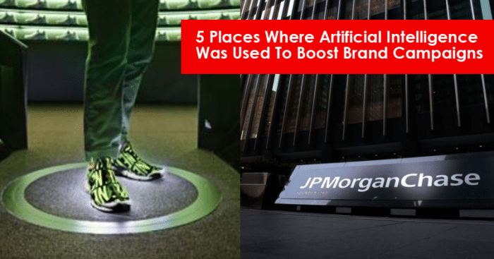 Top 5 Places Where Artificial Intelligence Was Used To Boost Brand Campaigns